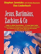 Jesus, Bartimus, Zachus & Co - Lieder zu Bibel-Geschichten: Das Liederbuch mit allen Texten, Noten und Gitarrengriffen zum Mitsingen und Mitspielen