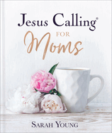 Jesus Calling for Moms, Padded Hardcover, with Full Scriptures: Devotions for Strength, Comfort, and Encouragement