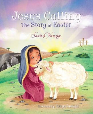 Jesus Calling: The Story of Easter (picture book) - Young, Sarah