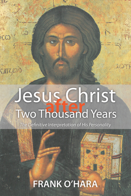 Jesus Christ after Two Thousand Years - O'Hara, Frank, Professor