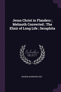 Jesus Christ in Flanders; Melmoth Converted; The Elixir of Long Life; Seraphita