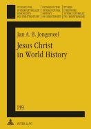 Jesus Christ in World History: His Presence and Representation in Cyclical and Linear Settings- With the Assistance of Robert T. Coote