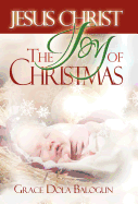 Jesus Christ The Joy Of Christmas