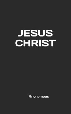Jesus Christ - Anonymous