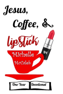 Jesus, Coffee, & Lipstick: One Year Devotional