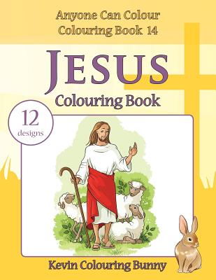 Jesus Colouring Book: 12 designs - Colouring Bunny, Kevin