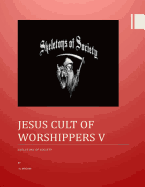 Jesus Cult of Worshippers V: Skeletons of Society