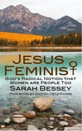 Jesus Feminist: God's Radical Notion That Women are People Too - Bessey, Sarah