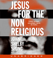 Jesus for the Non-Religious - Spong, John Shelby, Bishop, and Sklar, Alan (Read by)