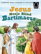 Jesus Heals Blind Bartimaeus - Arch Books