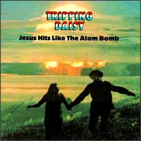 Jesus Hits Like the Atom Bomb - Tripping Daisy