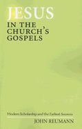 Jesus in the Church's Gospels: Modern Scholarship and the Earliest Sources