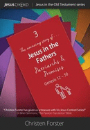 Jesus in the Fathers: Volume: Patriarchs & Promises: Genesis 12-50