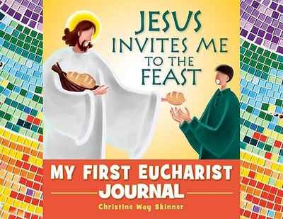 Jesus Invites Me to the Feast: My First Eucharist Journal - Skinner, Christine