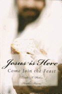 Jesus Is Here: Come Join the Feast