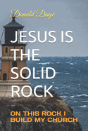 Jesus Is the Solid Rock: On This Rock I Build My Church