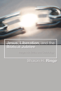 Jesus, Liberation, and the Biblical Jubilee: Images for Ethics and Christology