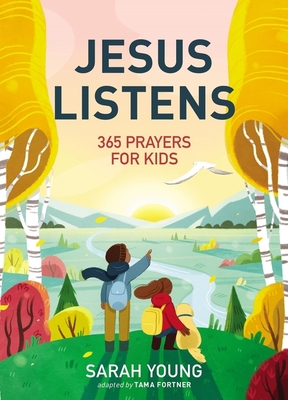 Jesus Listens: 365 Prayers for Kids: A Jesus Calling Prayer Book for Young Readers - Young, Sarah