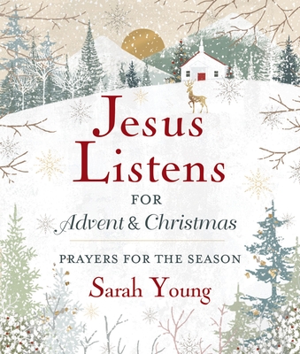 Jesus Listens--For Advent and Christmas, Padded Hardcover, with Full Scriptures: Prayers for the Season (a 40-Day Devotional) - Young, Sarah