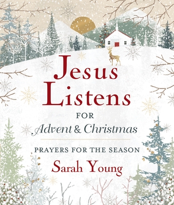 Jesus Listens--For Advent and Christmas, Padded Hardcover, with Full Scriptures: Prayers for the Season - Young, Sarah