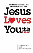 Jesus Loves You: This I Know - Gross, Craig, and Harper, Jason