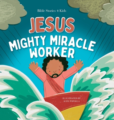 Jesus Mighty Miracle Worker - The Children's Bible Project (Adapted by)