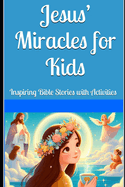 Jesus' Miracles for Kids: Inspiring Bible Stories with Activities