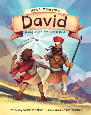 Jesus Moments: David: Finding Jesus in the Story of David - Mitchell, Alison