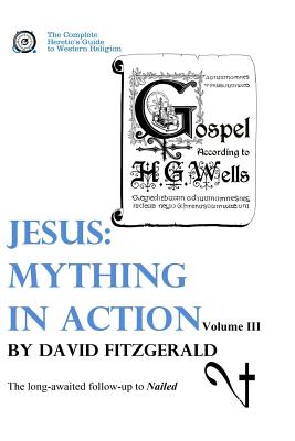 Jesus: Mything in Action, Vol. III - Fitzgerald, David