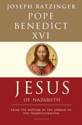 Jesus of Nazareth: From the Baptism in the Jordan to the Transfiguration Volume 1 - Benedict XVI, Pope
