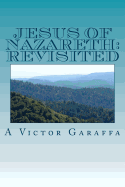 Jesus of Nazareth: Revisited