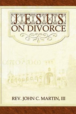 Jesus on Divorce - Martin, John