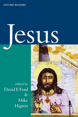 Jesus (Oxford Readers) - Ford, David F (Editor), and Higton, Mike (Editor)