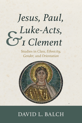 Jesus, Paul, Luke-Acts, and 1 Clement - Balch, David L