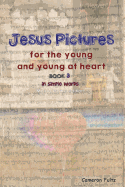 Jesus Pictures for the Young and Young at Heart - B/W Edition: In Simple Words