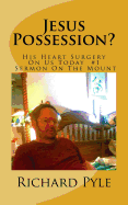 Jesus Possession?: His Heart Surgery on Us Today #1 Sermon on the Mount