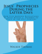 Jesus' Prophecies During the Latter Days: How Five Modern Revelations by Jesus Reveal a Pathway to Peace in the 21st Century