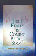 Jesus Really Is Coming Back Soon