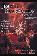 Jesus' Resurrection: Fact or Figment?: A Debate Between William Lane Craig & Gerd L?demann
