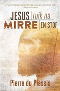 Jesus ruik na mirre en stof