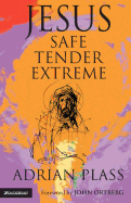 Jesus - Safe, Tender, Extreme - Plass, Adrian