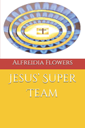 Jesus' Super Team