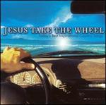 Jesus Take the Wheel: Today's Best Inspirational Country Songs