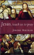 Jesus, Teach Us to Pray - Bertram, Jerome