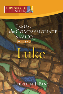 Jesus, the Compassionate Savior: Luke 12-24 - Binz, Stephen J.
