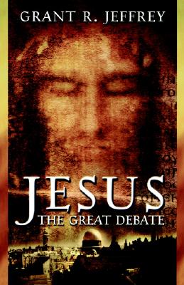 Jesus the Great Debate - Jeffrey, Grant R, Dr.