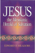 Jesus the Messianic Herald of Salvation
