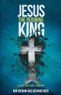 Jesus: The Reigning King: A Guide for Family Worship