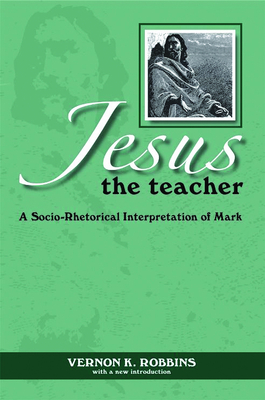 Jesus the Teacher - Robbins, Vernon K (Editor)