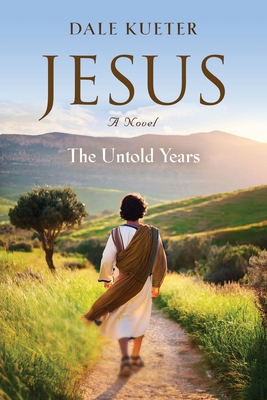 Jesus: The Untold Years - Kueter, Dale